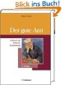 Der gute Arzt: Lehrbuch der �rztlichen Grundhaltung