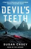 The Devil's Teeth : A True Story of Obsession and Survival Among America's Great White Sharks