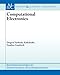 Computational Electronics (Synthesis Lectures on Computational Electromagnetics)