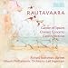 Einojuhani Rautavaara: Garden of Spaces / Klarinettenkonzert / Cantus Arcticus (Konzert f�r V�gel und Orchester)
