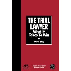 The Trial Lawyer: What It Takes to Win (Section of Litigation's Monograph Series)