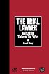 The Trial Lawyer: What It Takes to Win (Section of Litigation's Monograph Series)