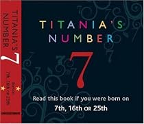 Titania's Numbers - 7: Born on 7th, 16th, 25th (Titania's Numbers)