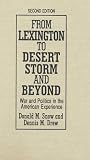 From Lexington to Desert Storm and Beyond: War and Politics in the American Experience