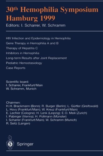 30th Hemophilia Symposium Hamburg 1999: HIV Infection and Epidemiology in Hemophilia; Gene Therapy in Hemophilia A and B; Therapy of Hepatitis C; Inhibitors ... Pediatric Hemostasiology; Case Reports