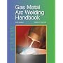 Gas Metal Arc Welding Handbook Textbook