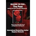 Releasing You from the Past: Healing Past Hurt Through Forgiveness
