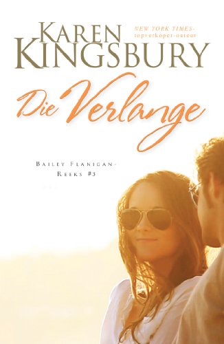 Die verlange (eBoek) (Bailey Flanigan) (Afrikaans Edition)
