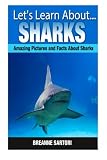 Sharks: Amazing Pictures and Facts About Sharks (Let's Learn About)