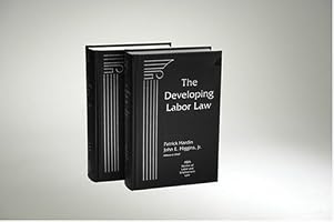 The Developing Labor Law: The Board, the Courts, and the National Labor Relations Act