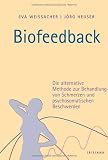 Produkt-Bild: Biofeedback: Die alternative Methode zur Behandlung von Schmerzen und psychosomatischen Beschwerden