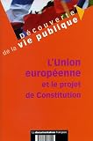 Revue La Documentation Française  / L'Union européenne et le projet de Constitution