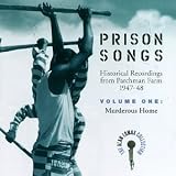 Prison Songs (Historical Recordings From Parchman Farm 1947-48), Vol. 1: Murderous Home