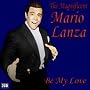 Be My Love: the Magnificent Mario Lanza