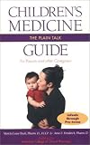 Childrens Medicine : The Plain Talk Guide for Parents and other Caregivers Childrens Medicine : The Plain Talk Guide for Parents and other Caregivers