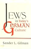 Jews in Today's German Culture (The Helen and Martin Schwartz Lectures in Jewish Studies, 1993)