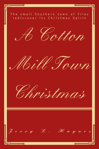 A Cotton Mill Town Christmas: The small Southern town of Fries rediscover its Christmas Spirit