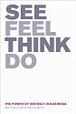 See, Feel, Think, Do: The Power of Instinct in Business