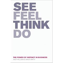 See, Feel, Think, Do: The Power of Instinct in Business