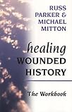 Healing Wounded History Workbook