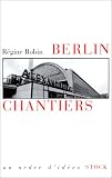 Berlin chantiers : Un essai sur les pass�s fragiles