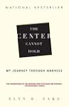 The Center Cannot Hold: My Journey Th...