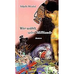 Wer w�hlt, wird Million�r. Ein Liebes- und Politroman