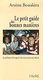 Le petit guide des bonnes mani�res : La politesse et le respect, des atouts pour nos enfants