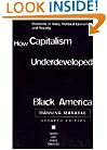 How Capitalism Underdeveloped Black America: Problems in Race, Political Economy, and Society (South End Press Classics Series)