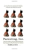 Parenting, Inc.: How the Billion-Dollar Baby Business Has Changed the Way We Raise Our Children