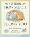 Guess How Much I Love You (Little Favourites)