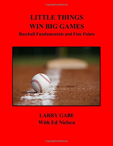 little things win big games baseball fundamentals and fine points