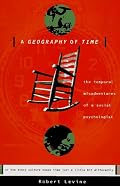 A Geography of Time: The Temporal Misadventures of a Social Psychologist, or How Every Culture Keeps Time Just a Little Bit Differently