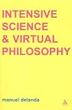 Intensive Science and Virtual Philosophy (Transversals: New Directions in Philosophy)