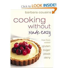 Cooking Without Made Easy: Recipes free from added Gluten, Sugar, Yeast and Dairy Produce