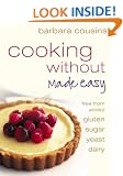 Cooking Without Made Easy: Recipes free from added Gluten, Sugar, Yeast and Dairy Produce
