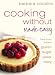 Cooking Without Made Easy: Recipes Free from Added Gluten, Sugar, Yeast and Dairy Produce