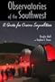 Observatories of the Southwest: A Guide for Curious Skywatchers