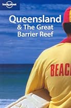 Queensland and the Great Barrier Reef (Lonely Planet Regional Guides)