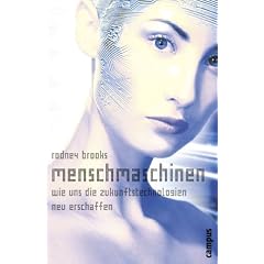 Menschmaschinen: Wie uns die Zukunftstechnologien neu erschaffen