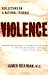 Violence: Reflections on a National Epidemic