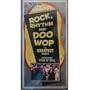 PBS Rock Rhythm & Doo Wop: The greatest songs from early rock 'n' roll [VHS]