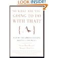 So What Are You Going to Do With That?: A Guide for M.A.'s and Ph.D's Seeking Careers Outside the... by Susan Basalla and Maggie Debelius