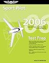 Sport Pilot Test Prep 2006: Study and Prepare for the Sport Pilot FAA Knowledge Exam (Test Prep series)