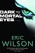 Dark to Mortal Eyes