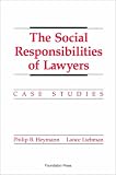 The Social Responsibilities of Lawyers: Case Studies (University Casebook Series)