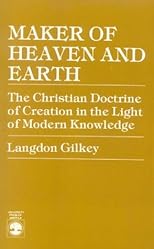 Maker of heaven and earth : the Christian doctrine of creation in the light of modern knowledge