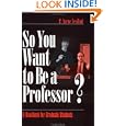 So You Want to Be a Professor?: A Handbook for Graduate Students