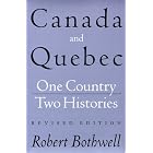 Click here to buy Canada and Quebec: One Country, Two Histories by  Robert Bothwell.
