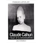 Claude Cahun: L'ecart et la metamorphose : essai by  Francois Leperlier